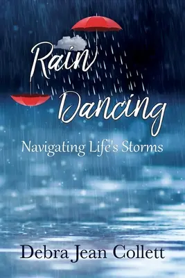 Esőtánc: Navigálás az élet viharaiban - Rain Dancing: Navigating Life's Storms