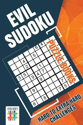 Gonosz Sudoku rejtvénykönyvek - Nehéztől az extra nehéz kihívásokig - Evil Sudoku Puzzle Books Hard to Extra Hard Challenges
