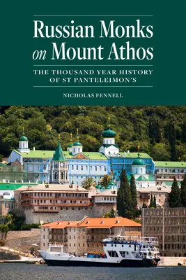 Orosz szerzetesek az Athosz-hegyen: Szent Panteleimon ezeréves története - Russian Monks on Mount Athos: The Thousand Year History of St Panteleimon's