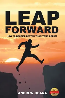 Ugrás előre: Hogyan válj jobbá álmaidnál? - Leap Forward: How To Become Better Than Your Dream