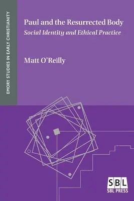 Pál és a feltámadt test: Társadalmi identitás és etikai gyakorlat - Paul and the Resurrected Body: Social Identity and Ethical Practice