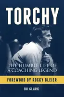 Torchy: Egy edzőlegenda szerény élete - Torchy: The Humble Life of a Coaching Legend