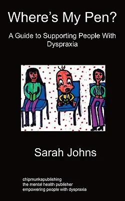 Hol a tollam? Útmutató a diszpraxiás emberek támogatásához - Where's My Pen? A Guide to Supporting People With Dyspraxia