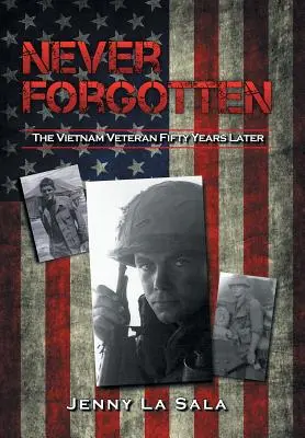 Never Forgotten: A vietnami veterán ötven évvel később - Never Forgotten: The Vietnam Veteran Fifty Years Later
