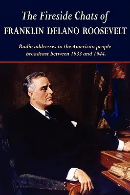 Franklin Delano Roosevelt tűzparti beszélgetései - The Fireside Chats of Franklin Delano Roosevelt