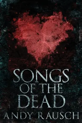 Songs Of The Dead: Large Print Edition