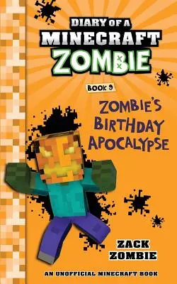 Egy Minecraft-zombi naplója 9. könyv: Zombie's Birthday Apocalypse (A zombi születésnapi apokalipszise) - Diary of a Minecraft Zombie Book 9: Zombie's Birthday Apocalypse