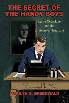 A Hardy-fiúk titka: Leslie McFarlane és a Stratemeyer szindikátus - The Secret of the Hardy Boys: Leslie McFarlane and the Stratemeyer Syndicate