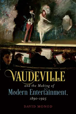 Vaudeville és a modern szórakoztatás kialakulása, 1890-1925 - Vaudeville and the Making of Modern Entertainment, 1890-1925