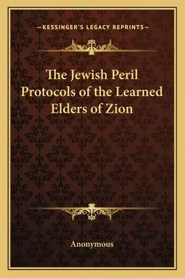 A zsidó veszély A Cion tanult vénségeinek jegyzőkönyvei - The Jewish Peril Protocols of the Learned Elders of Zion