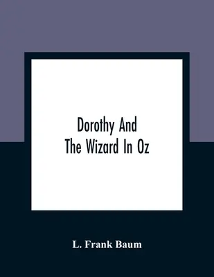 Dorothy és a varázsló Ózban - Dorothy And The Wizard In Oz