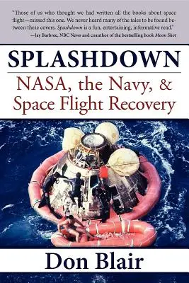 Splashdown: Nasa, a haditengerészet és az űrrepülés helyreállítása - Splashdown: Nasa, the Navy, & Space Flight Recovery
