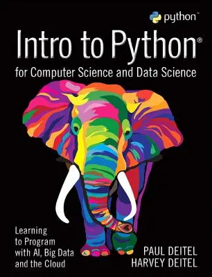 Intro to Python for Computer Science and Data Science: Programozni tanulás az Ai, a Big Data és a felhő segítségével - Intro to Python for Computer Science and Data Science: Learning to Program with Ai, Big Data and the Cloud