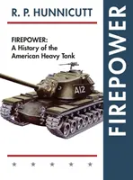 Firepower: Az amerikai nehéz harckocsik története - Firepower: A History of the American Heavy Tank