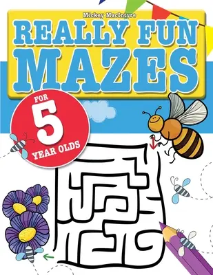 Really Fun Mazes For 5 Year Olds: Szórakoztató, agycsiklandozó labirintus rejtvények 5 éves gyerekeknek - Really Fun Mazes For 5 Year Olds: Fun, brain tickling maze puzzles for 5 year old children