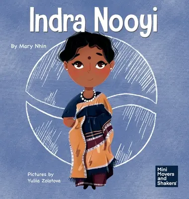 Indra Nooyi: Egy gyerekkönyv a döntéseidben való bizalomról - Indra Nooyi: A Kid's Book About Trusting Your Decisions