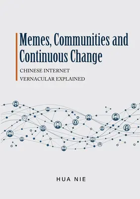 Mémek, közösségek és folyamatos változás: A kínai internetes köznyelv magyarázata - Memes, Communities and Continuous Change: Chinese Internet Vernacular Explained