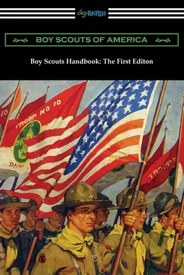 Boy Scouts Handbook: Első kiadás - Boy Scouts Handbook: The First Edition