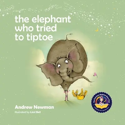 Az elefánt, aki megpróbált lábujjhegyen járni: Emlékeztetve a gyerekeket, hogy szeressék a testüket. - The Elephant Who Tried To Tiptoe: Reminding Children To Love The Body They Have.