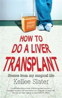 Hogyan kell májátültetést végezni? Történetek a sebészi életemből - How to do a liver transplant: Stories from my surgical life