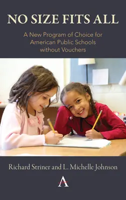 Nincs olyan méret, ami mindenkinek megfelelne: A választás új programja az amerikai állami iskolák számára utalványok nélkül - No Size Fits All: A New Program of Choice for American Public Schools Without Vouchers