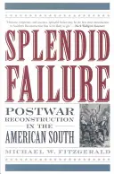 Pompás kudarc: A háború utáni újjáépítés az amerikai délen - Splendid Failure: Postwar Reconstruction in the American South