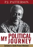 Politikai utazásom: Jamaika hatodik miniszterelnöke - My Political Journey: Jamaica's Sixth Prime Minister