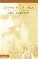 Isteni és emberi: És más történetek - Leo Tolsztoj - Divine and Human: And Other Stories by Leo Tolstoy