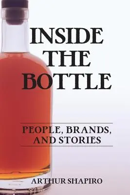 A palack belsejében: Emberek, márkák és történetek - Inside The Bottle: People, Brands, and Stories