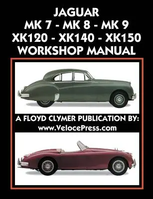 Jaguar Mk 7 - Mk 8 - Mk 9 - Xk120 - Xk140 - Xk150 Műhelykönyv 1948-1961 - Jaguar Mk 7 - Mk 8 - Mk 9 - Xk120 - Xk140 - Xk150 Workshop Manual 1948-1961