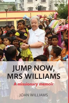 Ugorjon most, Mrs Williams: Misszionárius emlékirat - Jump Now, Mrs Williams: A missionary memoir