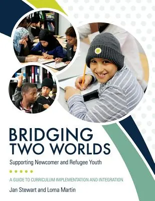 Két világ áthidalása: Az újonnan érkező és menekült fiatalok támogatása - Bridging Two Worlds: Supporting Newcomer and Refugee Youth