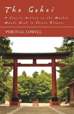 A Gohei - Klasszikus cikk a sintó rituálékban használt fapálcákról - The Gohei - A Classic Article on the Wooden Wands Used in Shinto Rituals