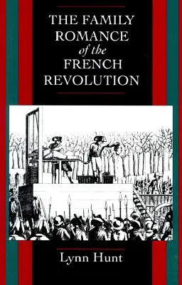 A francia forradalom családi románca - The Family Romance of the French Revolution