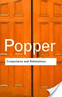 Feltevések és cáfolatok: A tudományos ismeretek növekedése - Conjectures and Refutations: The Growth of Scientific Knowledge