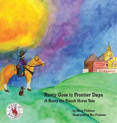 Rozsdás megy a Határvidéki Napokra: A Rusty the Ranch Horse Tale - Rusty Goes to Frontier Days: A Rusty the Ranch Horse Tale