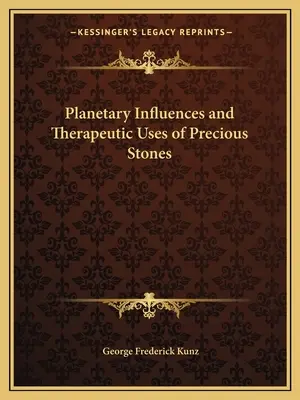 A drágakövek bolygóhatásai és terápiás felhasználása - Planetary Influences and Therapeutic Uses of Precious Stones