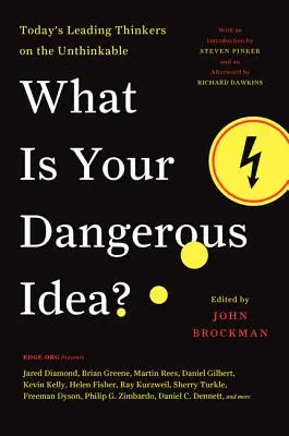 Mi a te veszélyes ötleted? Napjaink vezető gondolkodói az elképzelhetetlenről - What Is Your Dangerous Idea?: Today's Leading Thinkers on the Unthinkable