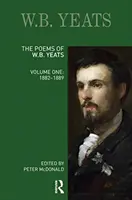 W.B. Yeats versei: Yeats: Első kötet: 1882-1889 - The Poems of W.B. Yeats: Volume One: 1882-1889