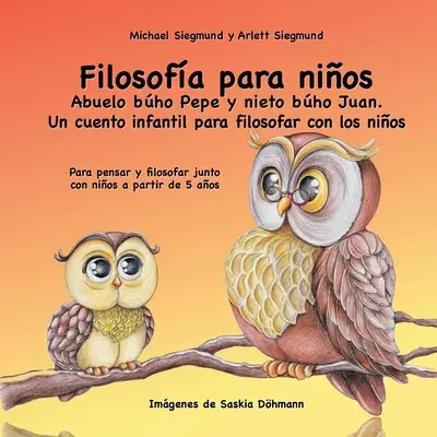 Filosofa para nios. Abuelo bho Pepe y nieto bho Juan. Un cuento infantil para filosofar con los nios: Para pensar y filosofar junto con nios a p