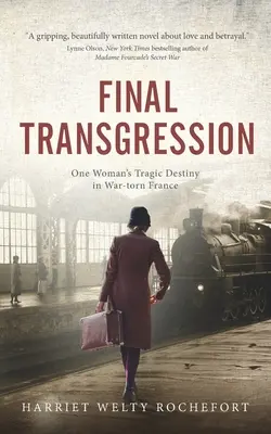 Végső határátlépés: Egy nő tragikus sorsa a háború sújtotta Franciaországban - Final Transgression: One Woman's Tragic Destiny in War-torn France