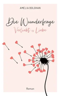 Die Wunderfrage: Verliebt vs Liebe