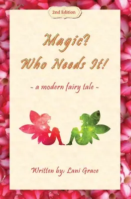 Magic? Kinek kell!: Egy modern tündérmese - Magic? Who Needs It!: a modern fairy tale