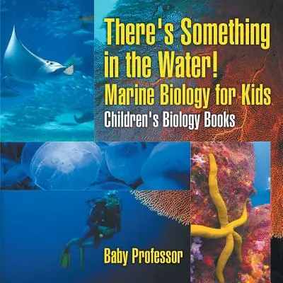 Valami van a vízben! - Tengerbiológia gyerekeknek - Gyermekbiológiai könyvek - There's Something in the Water! - Marine Biology for Kids - Children's Biology Books