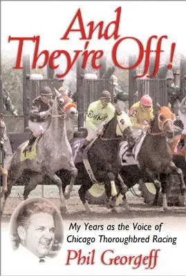 És már el is indultak! A telivér versenyzés hangjaként eltöltött éveim - And They're Off!: My Years as the Voice of Thoroughbred Racing