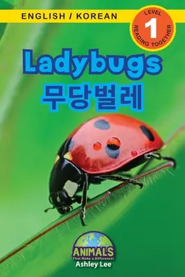 Katicabogarak / 무당벌레: Kétnyelvű (angol / koreai) (영어 / 한국어) Animals That Make a Difference (Állatok, amelyek különbséget tesznek) - Ladybugs / 무당벌레: Bilingual (English / Korean) (영어 / 한국어) Animals That Make a Difference