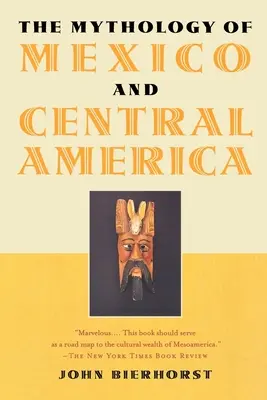 Mexikó és Közép-Amerika mitológiája - The Mythology of Mexico and Central America