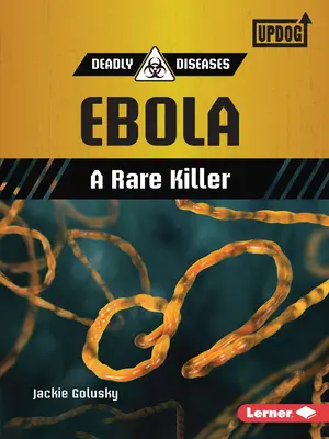 Ebola: Egy ritka gyilkos - Ebola: A Rare Killer