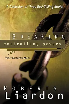 Az irányító hatalmak megtörése: Győzelem a lelki támadások felett - Breaking Controlling Powers: Victory Over Spiritual Attacks