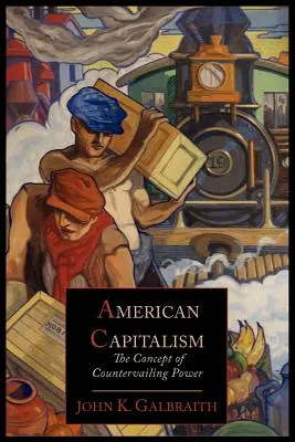 Az amerikai kapitalizmus; A kiegyenlítő erő fogalma - American Capitalism; The Concept of Countervailing Power